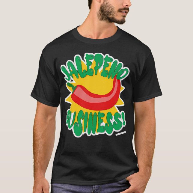 151 Jalepeno Business Hot Pepper Spaß Slogan T-Shirt (Vorderseite)