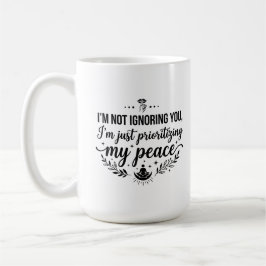 15 oz Kaffeetasse Frieden ignoriert dich Beleidigu