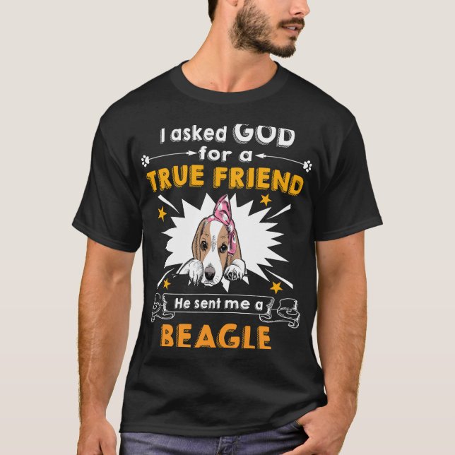 164 Fragte Gott Wahrer Freund ein Beagle T-Shirt (Vorderseite)
