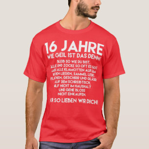 16. Geburtstag Junge 16 Jahre Wie Geil Ist Das De T-Shirt