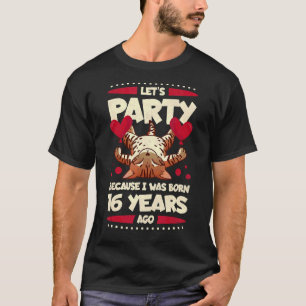 16. Geburtstag Lasst uns Party machen, weil ich 16 T-Shirt