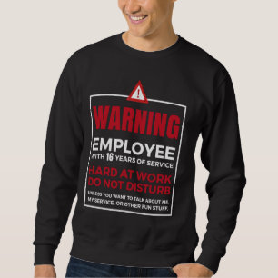 16. Jahr Arbeit Jahrestag lustige 16 Jahre Servi Sweatshirt