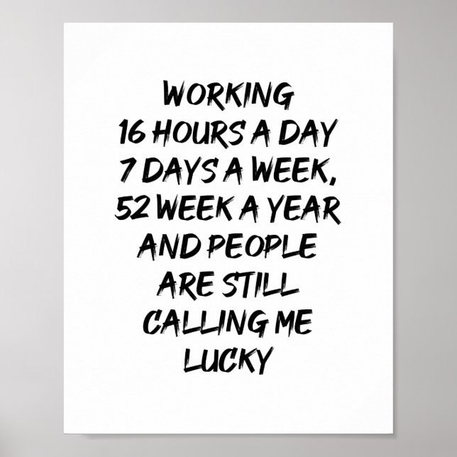 16 Stunden am Tag, 7 Tage die Woche Poster (Vorne)