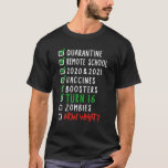 16th Birthday I Quarantine Remote School Zombies N T-Shirt<br><div class="desc">16. Geburtstag Ich Quarantine Remote School Zombies Now What. Humorvolle Anticipating Checklist Gag Geschenke für 2022. 16 Jahre alt und hatte Quarantäne Weihnachten, Fernschule, 2020 und 2021, Impfstoffe, Booster und Ihr 30. Geburtstag. Sie sind höchstwahrscheinlich auf den bevorstehenden Zombie-Ausbruch vorbereitet, aber was dann? SO FINDEN SIE DIE ENTSPRECHENDE SAMMLUNG: Klicken...</div>