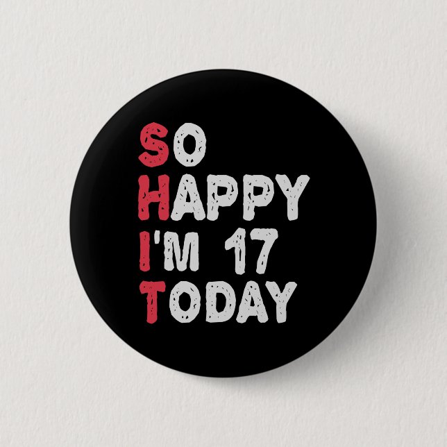 17. Geburtstag So glücklich bin ich heute 17 Gesch Button (Vorderseite)