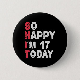 17. Geburtstag So glücklich bin ich heute 17 Gesch Button