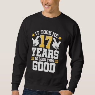17. Geburtstag T-Shirt dauerte es mich 17 Jahre Gu Sweatshirt