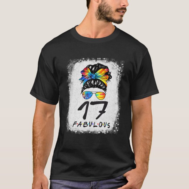 17th Birthday Fabulous Girl Gefärbte Krawatte Mess T-Shirt (Vorderseite)