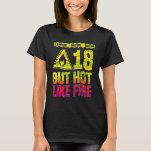18. Geburtstag. 18 Jahre alt, aber heiß wie Feuer. T-Shirt