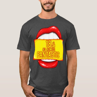 18. Geburtstag 18 Wie immer fantastische rote Lipp T-Shirt