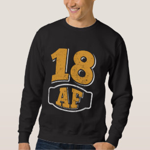 18. Geburtstagsparty 18 AF 2006 Geboren am 18. Geb Sweatshirt