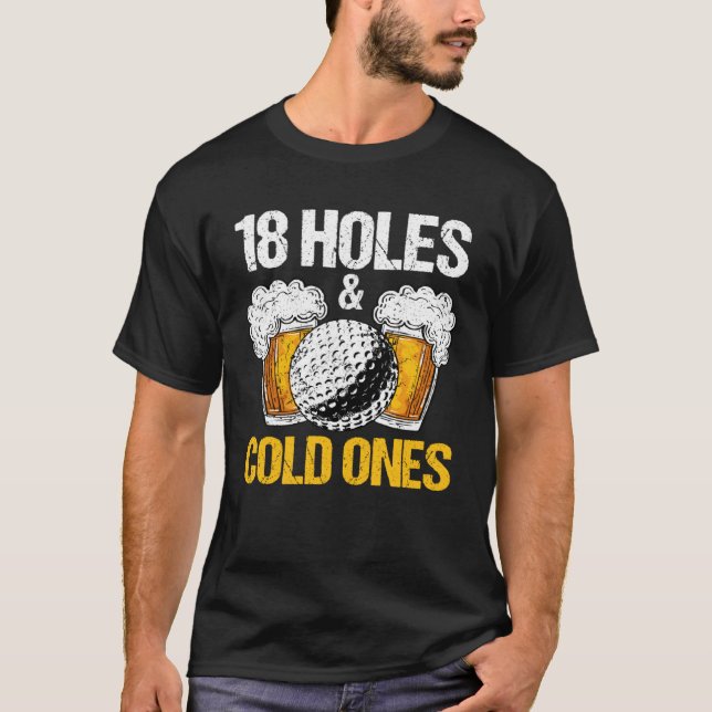 18 Holes And Cold Ones Beer And Golf  Golfer Golf  T-Shirt (Vorderseite)
