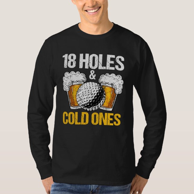 18 Holes And Cold Ones Beer And Golf  Golfer Golf  T-Shirt (Vorderseite)