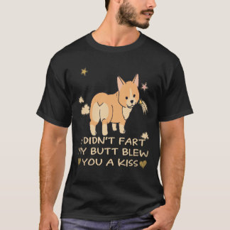 18 Ich furzte nicht, mein Arsch gab dir einen Kuss T-Shirt