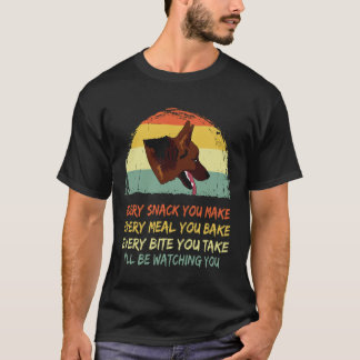 18 Jeder Snack, den du machst... Ich werde dich be T-Shirt