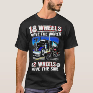 18 Räder bewegen die Welt 2 Räder bewegen das Soul T-Shirt
