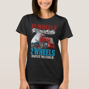 18 Räder bewegen die Welt 2 Räder bewegen das Soul T-Shirt