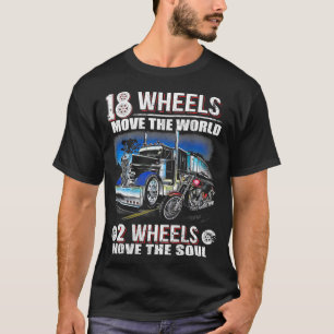 18 Räder bewegen die Welt 2 Räder bewegen die Soul T-Shirt