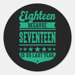 18 WEIL 17 SO LETZTES JAHR IST 18. JAHRHUNDERT Kin Runder Aufkleber