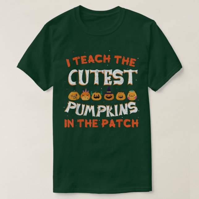 18halloween Teacher I Teach The Cutest Pumpkins I T-Shirt (Design vorne)