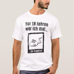 18th Birthday Boy Girl 18 Years Saying Funny Gift T-Shirt<br><div class="desc">18 Birthday Boy Girl 18 Years Saying Funny Gift. This funny 18 year saying makes a funny 18th birthday gift for men and women born in 2003 überraas part of the birthday decoration for every man and every woman with vintage 2003. Fun gift idea for men and women are 18...</div>
