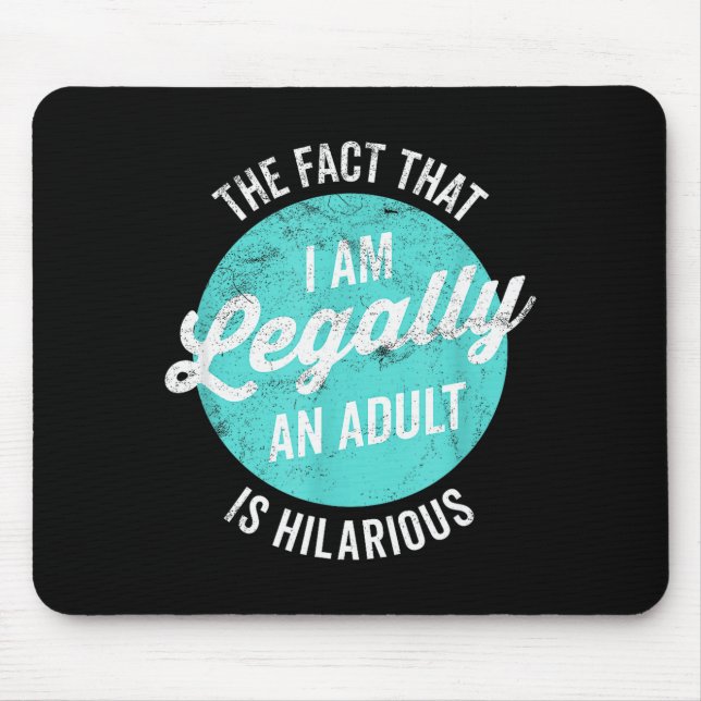 18th Birthday I'm Legally An Adult Is Hilarious Fu Mousepad (Vorne)