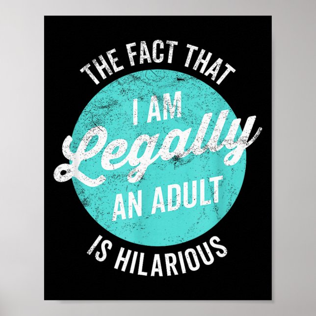 18th Birthday I'm Legally An Adult Is Hilarious Fu Poster (Vorne)