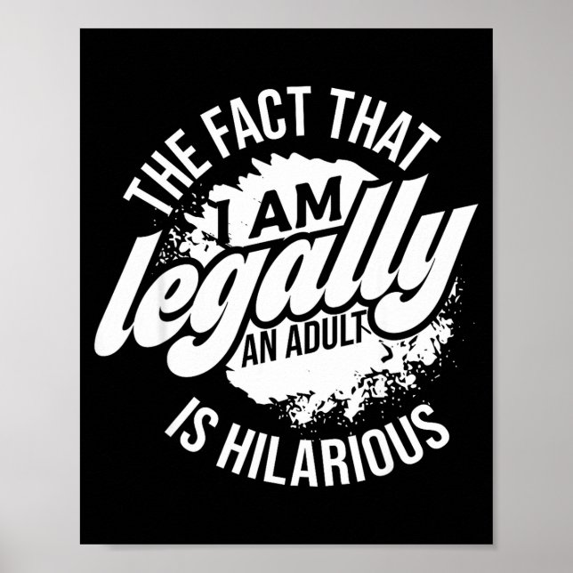 18th Birthday I'm Legally An Adult Is Hilarious Fu Poster (Vorne)