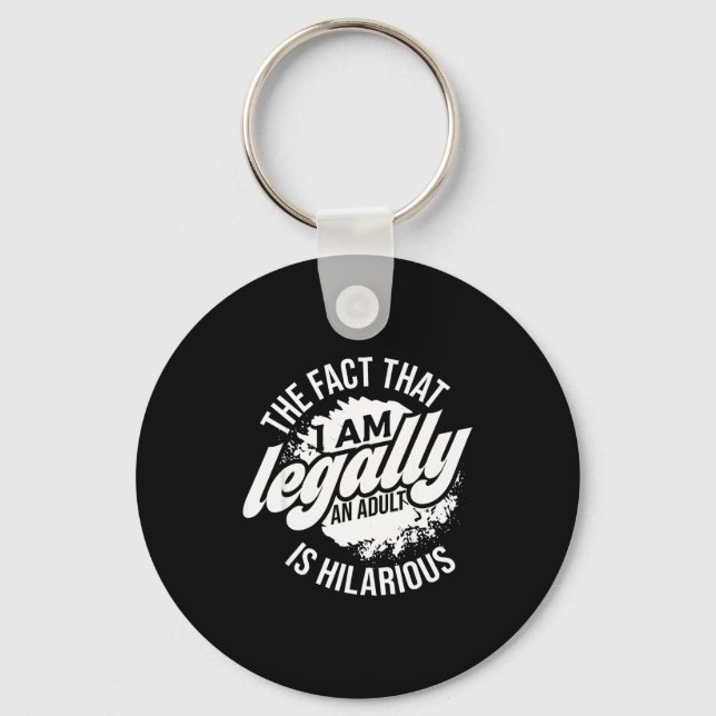 18th Birthday I'm Legally An Adult Is Hilarious Fu Schlüsselanhänger (Vorderseite)