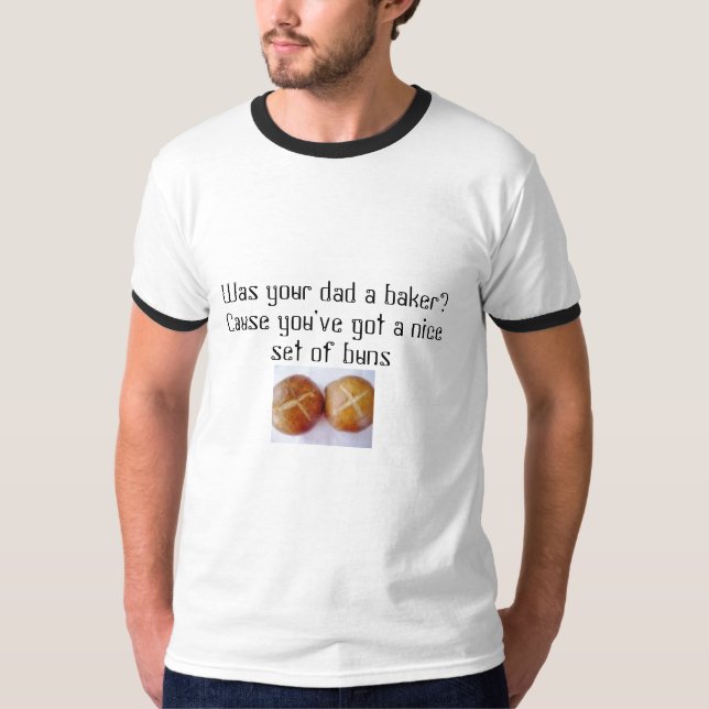 193082195, war Ihr Vati ein Bäcker? Ursache haben T-Shirt (Vorderseite)