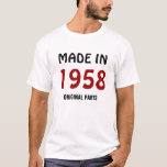 1958: "Made in 1958, Original Parts" T-Shirt<br><div class="desc">"Made in 1957, Original Parts" T-Shirt.</div>