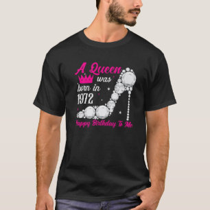 1972 sind 50. Geburtstag-T-Queens Geboren T-Shirt
