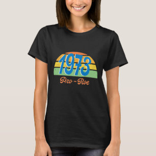 1973 Pro Roe Retro Vintag Pro Wahl T-Shirt