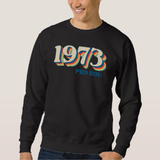 1973 Pro Roe Sweatshirt