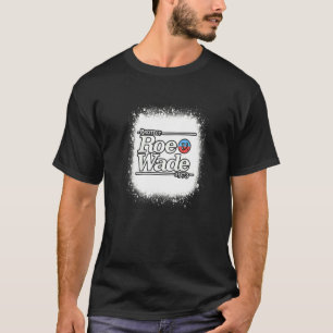 1973 Pro Roe V Wade Pro Choice Abortion Right Feme T-Shirt