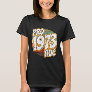 1973 Pro Roe / Wade Pro Choice Abortion Rights Fem T-Shirt