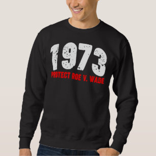 1973 Roe Feminist Pro Choice Abortion Righ schütze Sweatshirt
