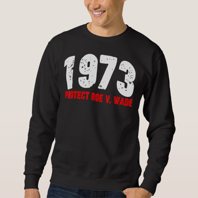 1973 Roe Feminist Pro Choice Abortion Righ schütze Sweatshirt (Vorderseite)
