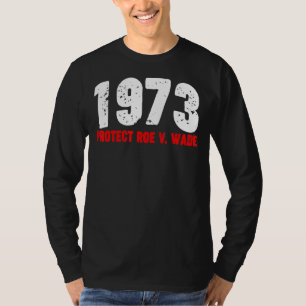 1973 Roe Feminist Pro Choice Abortion Righ schütze T-Shirt