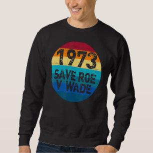 1973 Roe / Wade Pro Choice Feminismus Frauenrechte Sweatshirt