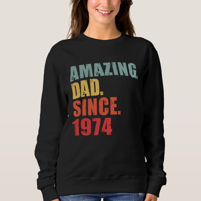 1974 Amazing Dad Since 1974 Sweatshirt (Vorderseite)