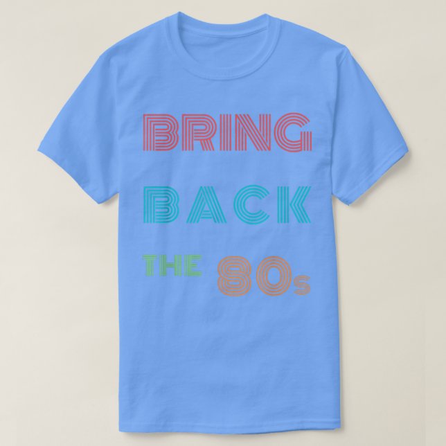 1980s Fans Retro 80s Music Lovers Quote Bring Back T-Shirt (Design vorne)