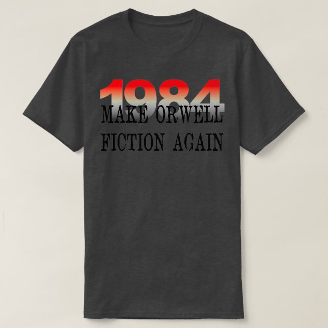 1984: Die Orwell-Fiktion wieder Literaturliebhaber T-Shirt (Design vorne)