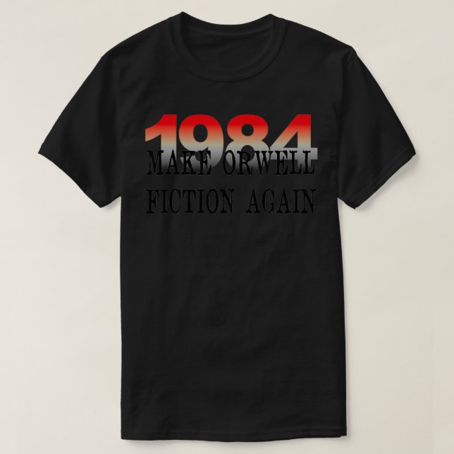 1984: Die Orwell-Fiktion wieder Literaturliebhaber T-Shirt (Design vorne)