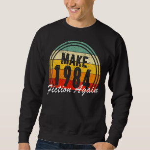 1984 Fiktion wieder Freiheit Sweatshirt