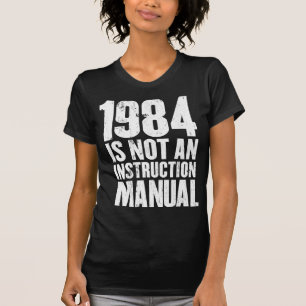 1984 ist nicht ein Anweisungs-Handbuch-T - Shirt