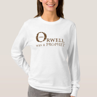 1984 Orwell war ein PROPHET für Frauen, White T-Shirt