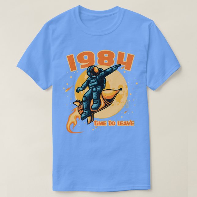 1984  time to leave  Astronaut on a rocket  T-Shirt (Design vorne)