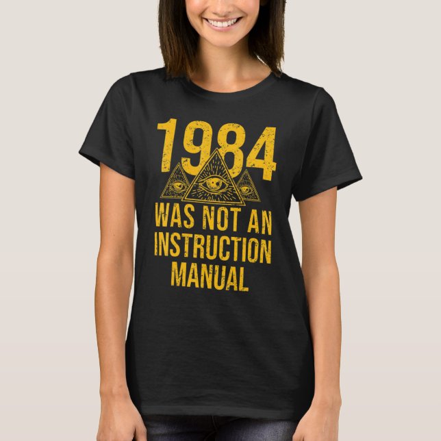 1984 Was Not Supposed To Be An Instruction Manual  T-Shirt (Vorderseite)
