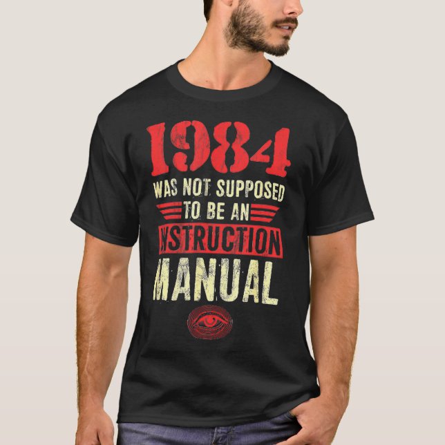 1984 Was Not Supposed To Be An Instruction Manual  T-Shirt (Vorderseite)
